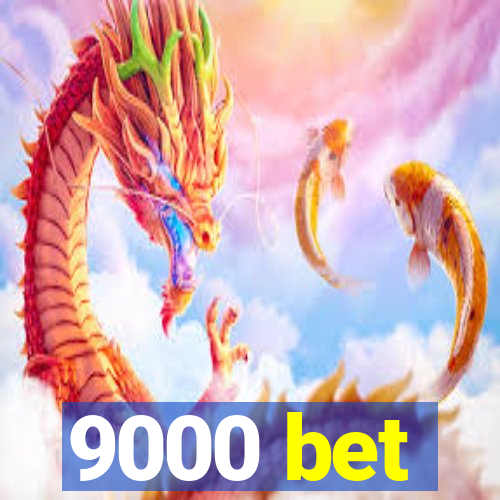 9000 bet